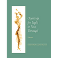 Openings for Light to Pass Through: Poems