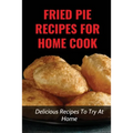 Fried Pie Recipes For Home Cook: Delicious Recipes To Try At Home: How To Cool Pie Quickly