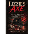 Lizzie's Axe: The True Story of Lizzie Borden and the Murders of 1892