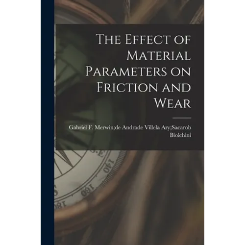 The Effect of Material Parameters on Friction and Wear