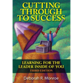 Cutting Through To Success: Learning For The Leader Inside Of You!