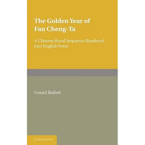 The Golden Year of Fan Cheng-Ta: A Chinese Rural Sequence Rendered Into English Verse