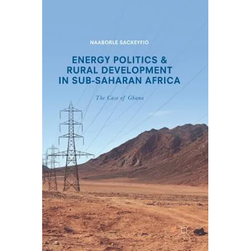 Energy Politics and Rural Development in Sub-Saharan Africa: The Case of Ghana
