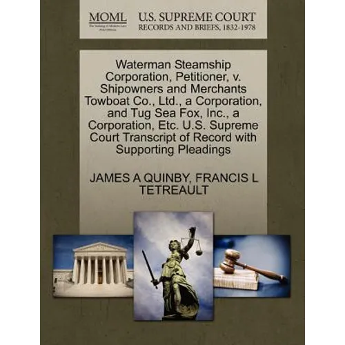 Waterman Steamship Corporation, Petitioner, V. Shipowners and Merchants Towboat Co., Ltd., a Corporation, and Tug Sea Fox, Inc., a Corporation, Etc. U