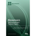 Biosensors: 10th Anniversary Feature Papers: 10th Anniversary Feature Papers
