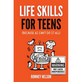 Life Skills for Teens - Because AI Can't Do It All: Essential Tools for Independence, Confidence and Success After High School Travel, Budgeting & Mon
