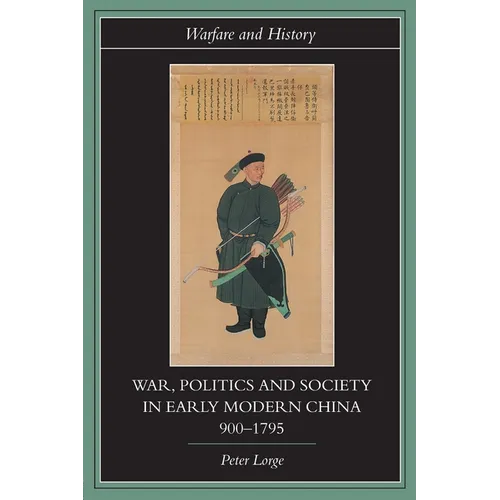 War, Politics and Society in Early Modern China, 900-1795