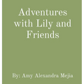 Adventures with Lily and Friends