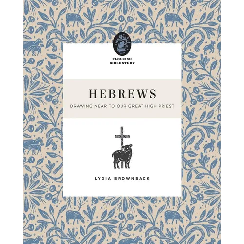 Hebrews: Drawing Near to Our Great High Priest