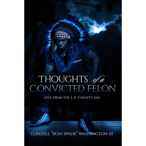 Thoughts of a Convicted Felon Live From The LA County Jail: Live From The LA County Jail
