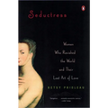 Seductress: Women Who Ravished the World and Their Lost Art of Love