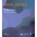 Gavin Jantjes: To Be Free!: A Retrospective 1970-2023