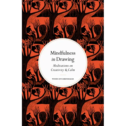 Mindfulness in Drawing: Meditations on Creativity & Calm