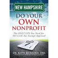New Hampshire Do Your Own Nonprofit: The ONLY GPS You Need for 501c3 Tax Exempt Approval