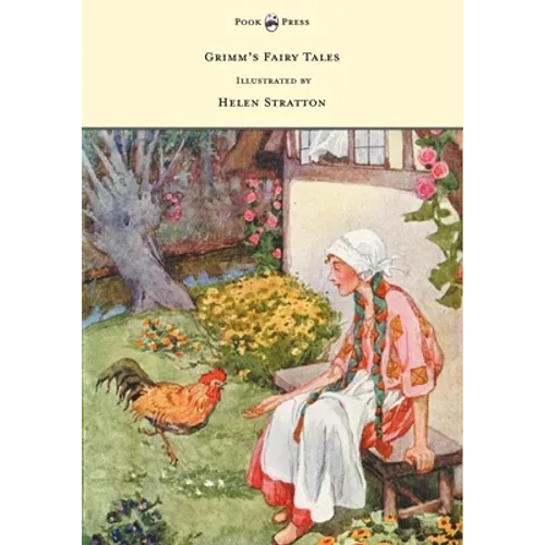Grimm's Fairy Tales - With Many Illustrations in Colour and in Black-And-White by Helen Stratton