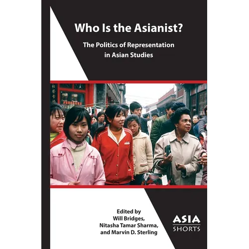 Who Is the Asianist?: The Politics of Representation in Asian Studies