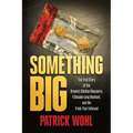Something Big: The True Story of the Brown's Chicken Massacre, a Decade-Long Manhunt, and the Trials That Followed