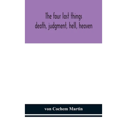 The Four Last Things: Death, Judgment, Hell, Heaven