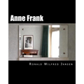 Anne Frank: A Memorial Tour In Current Images FRANKFURT AM MAIN, AACHEN, AMSTERDAM, CAMP WESTERBORK, AUSCHWITZ-BIRKENAU, BERGEN-BELSEN
