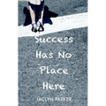 Success Has No Place Here