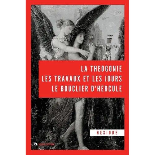 La Théogonie, les travaux et les jours, le bouclier d'Hercule