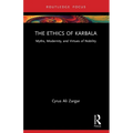 The Ethics of Karbala: Myths, Modernity, and Virtues of Nobility