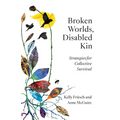 Broken Worlds, Disabled Kin: Strategies for Collective Survival