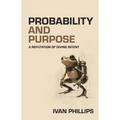 Probability and Purpose: A Refutation of Divine Intent