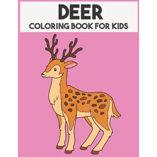 Deer Coloring Book For Kids: Beautiful Animal Coloring book for Boys & Girls
