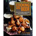 Cooking with Beer: Over 65 Recipes Made with Your Favorite Beers