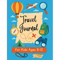 Travel Journal for Kids 8-12: Vacation Planner with Road Trip games and Activities for Boys and Girls.