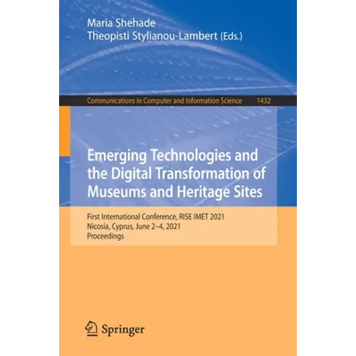 Emerging Technologies and the Digital Transformation of Museums and Heritage Sites: First International Conference, Rise Imet 2021, Nicosia, Cyprus, J