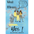 Wait Means...Yes: A Guide to Waiting on the Promises of God