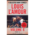 The Collected Short Stories of Louis l'Amour, Volume 6, Part 2: Crime Stories