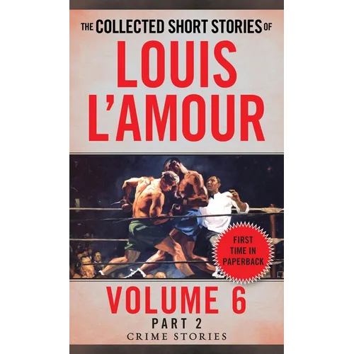 The Collected Short Stories of Louis l'Amour, Volume 6, Part 2: Crime Stories