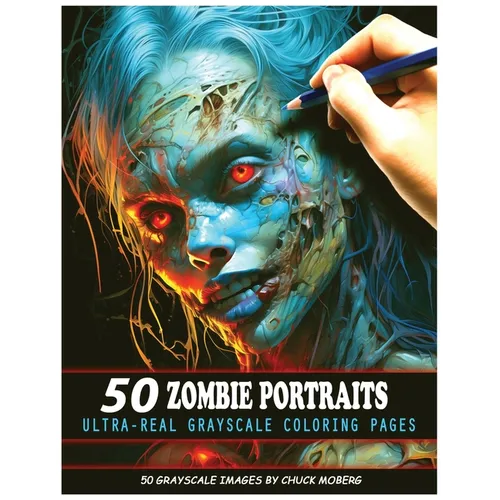 50 Zombie Portraits: Ultra-Real Grayscale Coloring Pages