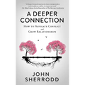 A Deeper Connection: How to Navigate Conflict and Grow Relationships