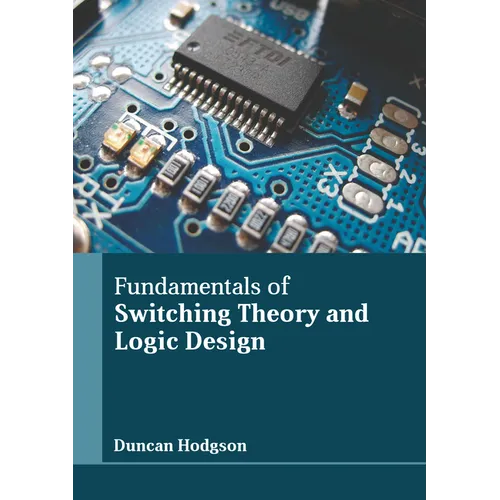Fundamentals of Switching Theory and Logic Design
