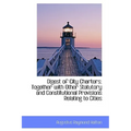 Digest of City Charters: Together with Other Statutory and Constitutional Provisions Relating to Cit