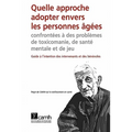 Quelle approche adopter envers les personnes âgées confrontées à des problèmes de toxicomanie, de santé mentale et de jeu