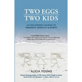 Two Eggs, Two Kids: An egg donor's account of friendship, infertility & secrets