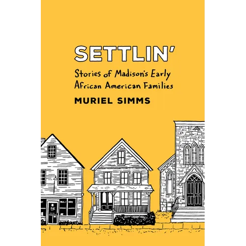Settlin': Stories of Madison's Early African American Families