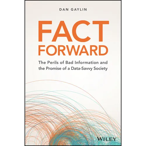 Fact Forward: The Perils of Bad Information and the Promise of a Data-Savvy Society
