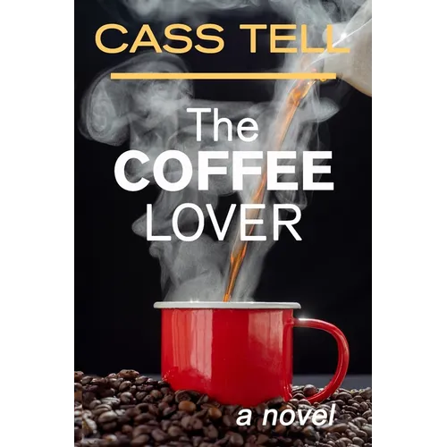 The Coffee Lover - a novel: A captivating story of suspense, mystery and adventure