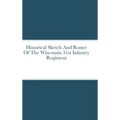 Historical Sketch And Roster Of The Wisconsin 31st Infantry Regiment