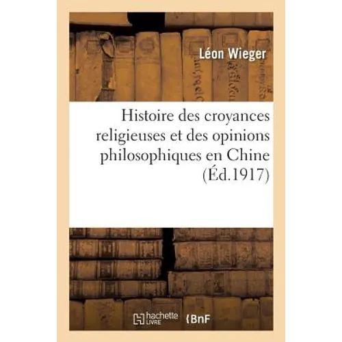 Histoire Des Croyances Religieuses Et Des Opinions Philosophiques En Chine: Depuis l'Origine Jusqu'à Nos Jours