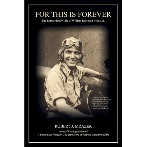 For This Is Forever: The Extraordinary Life of William Robinson Evans, Jr.