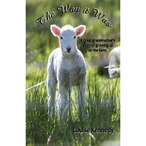 The Way it Was: A Great-grandmother's Stories of Growing up on the Farm