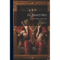 El maestro: Novela inédita