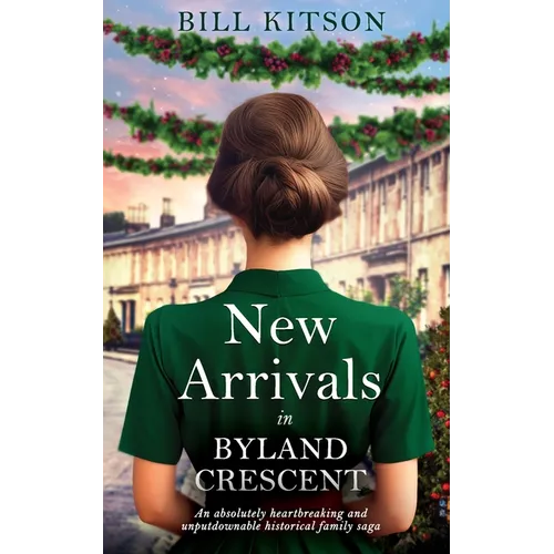 New Arrivals in Byland Crescent: An absolutely heartbreaking and unputdownable historical family saga